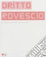 Diritto rovescio. Fili intrecciati tra arte, design e creatività di massa. Catalogo della mostra. (Milano, 24 febbraio-29 marzo 2009). Ediz. italiana e inglese