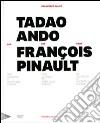 Tadao Ando per François Pinault dall'lle Seguin a Punta della Dogana. Ediz. italiana, inglese e francese libro di Dal Co Francesco