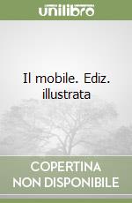 Il mobile. Ediz. illustrata libro