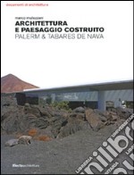 Architettura e paesaggio costruito. Palerm & Tabares de Nava. Ediz. illustrata libro