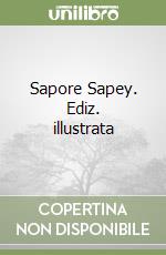 Sapore Sapey. Ediz. illustrata libro