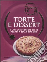 Oggi cucino io. Torte e dessert. Oltre 450 proposte dolci adatte a ogni occasione. Ediz. illustrata libro