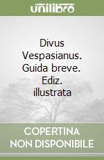 Divus Vespasianus. Guida breve. Ediz. illustrata libro