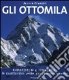 Gli ottomila. Harakorum e Himalaya: le quattordici vette più alte del mondo. Ediz. illustrata libro