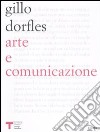 Arte e comunicazione. Comunicazione e struttura nell'analisi di alcuni linguaggi artistici libro