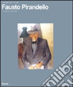 Fausto Pirandello. Catalogo generale. Ediz. illustrata libro