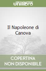 Il Napoleone di Canova libro