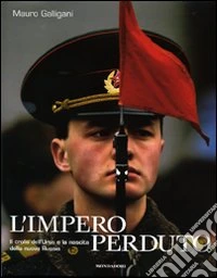 L'impero perduto. Il crollo dell'Urss e la nascita della nuova Russia. Ediz. illustrata libro