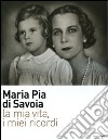 La mia vita, i miei ricordi. Ediz. illustrata libro