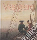 Viaggiare. Ediz. illustrata libro