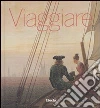 Viaggiare. Ediz. illustrata libro