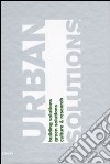 Urban solutions. Building solutions. Green solutions. Culture & research. Catalogo della mostra (Milano, 26-30 maggio 2009). Ediz. italiana e inglese libro