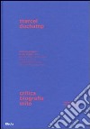 Marcel Duchamp. Critica, biografia, mito. Ediz. illustrata libro di Chiodi S. (cur.)
