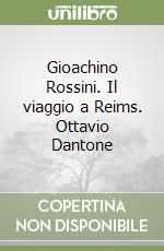 Gioachino Rossini. Il viaggio a Reims. Ottavio Dantone libro