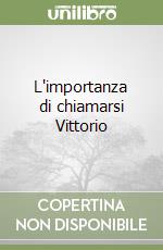 L'importanza di chiamarsi Vittorio libro