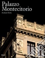 Palazzo Montecitorio. Il palazzo liberty. Ediz. illustrata libro