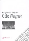 Otto Wagner. Ediz. illustrata libro