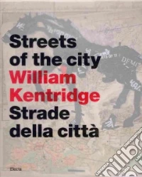 Kentridge. Streets. Ediz. illustrata libro