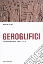 Geroglifici. 580 segni per capire l'antico egitto libro