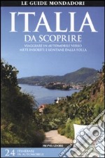 Italia da scoprire. Viaggiare in automobile verso mete insolite e lontane dalla folla. Con carta stradale 1:1.550.000 libro