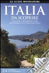 Italia da scoprire. Viaggiare in automobile verso mete insolite e lontane dalla folla. Con carta stradale 1:1.550.000 libro