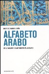 L'alfabeto arabo. Stili, varianti e adattamenti calligrafici libro