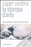 Saper vedere la stampa d'arte libro