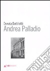 Andrea Palladio. Ediz. illustrata libro di Battilotti Donata