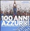 100 anni azzurri. Ediz. illustrata libro