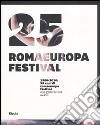 1986-2010. 25 anni di Romaeuropa Festival. Una generazione avanti. Ediz. italiana e inglese libro