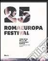 1986-2010. 25 anni di Romaeuropa Festival. Una generazione avanti. Ediz. italiana e inglese libro di D'Adamo A. (cur.)