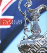 Yacht Club del mondo. Ediz. illustrata libro