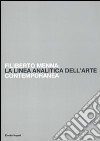 Filiberto Menna. La linea analitica dell'arte contemporanea. Catalogo della mostra (Salerno, 23 ottobre-4 novembre 2009). Ediz. illustrata libro di Zuliani S. (cur.)