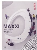 MAXXI Museo nazionale delle arti del XXI secolo. Guida. Ediz. illustrata libro