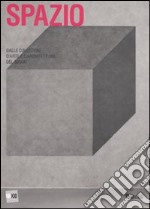 Spazio. Dalle collezioni d'arte e d'architettura del MAXXI. Ediz. illustrata libro