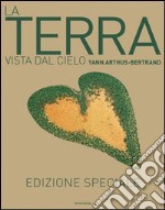 La Terra vista dal cielo. Ediz. speciale libro