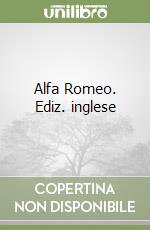 Alfa Romeo. Ediz. inglese libro