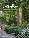 Il giardino inaspettato. Trasformare angoli di cemento in spazi verdi. Ediz. illustrata libro