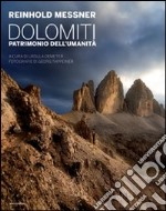 Dolomiti. Patrimonio dell'umanità. Ediz. illustrata