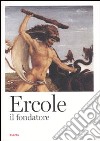 Ercole il fondatore dall'anitichità al Rinascimento. Catalogo della mostra; Brescia; 11 febbraio-12 giugno 2010). Ediz. illustrata libro