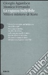 La ragazza indicibile. Mito e mistero di Kore. Ediz. illustrata libro