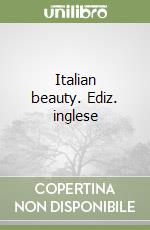 Italian beauty. Ediz. inglese libro