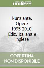 Nunziante. Opere 1995-2010. Ediz. italiana e inglese libro