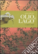 Olio di lago. Garda DOP libro