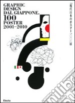 Graphic design dal Giappone. 100 japanese posters 2001-2010. Catalogo della mostra (Venezia, 28 agosto-20 ottobre 2010). Ediz. italiana, inglese e giapponese libro