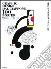 Graphic design dal Giappone. 100 japanese posters 2001-2010. Catalogo della mostra (Venezia, 28 agosto-20 ottobre 2010). Ediz. italiana, inglese e giapponese libro