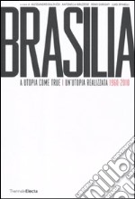 Brasilia. A utopia come true. 1960-2010-Un'utopia realizzata. 1960-2010 )