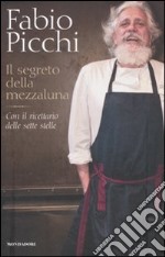 Il segreto della mezzaluna. Con il ricettario delle sette stelle libro