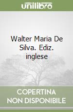 Walter Maria De Silva. Ediz. inglese