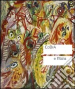 Cobra e l'Italia. Catalogo della mostra (Roma, 4 novembre 2010-13 febbraio 2011). Ediz. illustrata libro